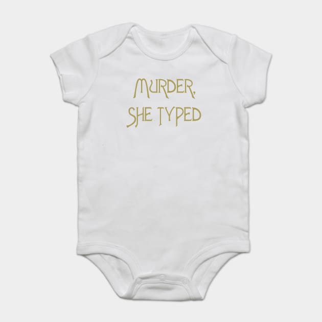 Murder She Typed Baby Bodysuit by MurderSheWatched